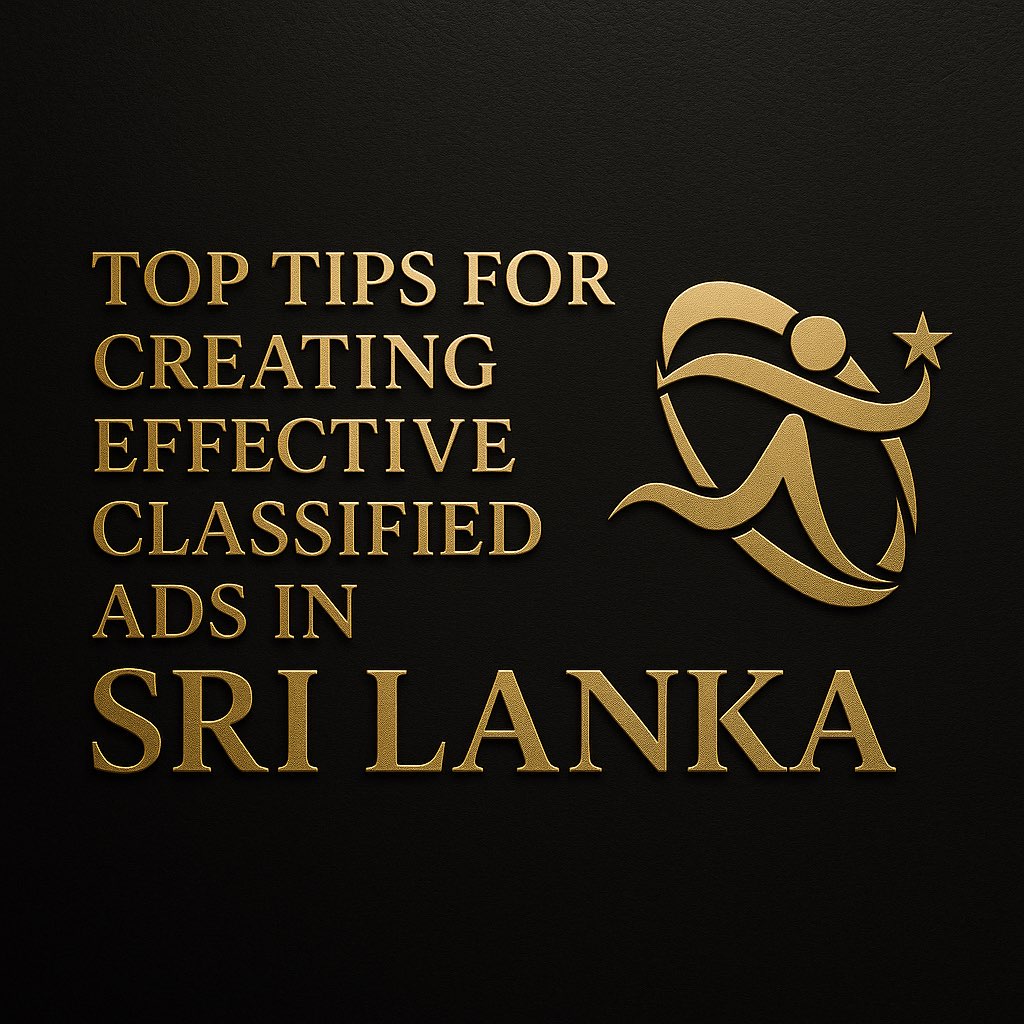 Top Tips for Creating Effective Classified Ads in Sri Lanka
