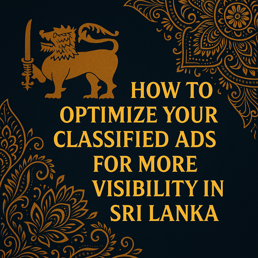 How to Optimize Your Classified Ads for More Visibility in Sri Lanka
